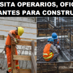 SE NECESITA OPERARIOS, OFICIALES Y AYUDANTES PARA CONSTRUCCIÓN