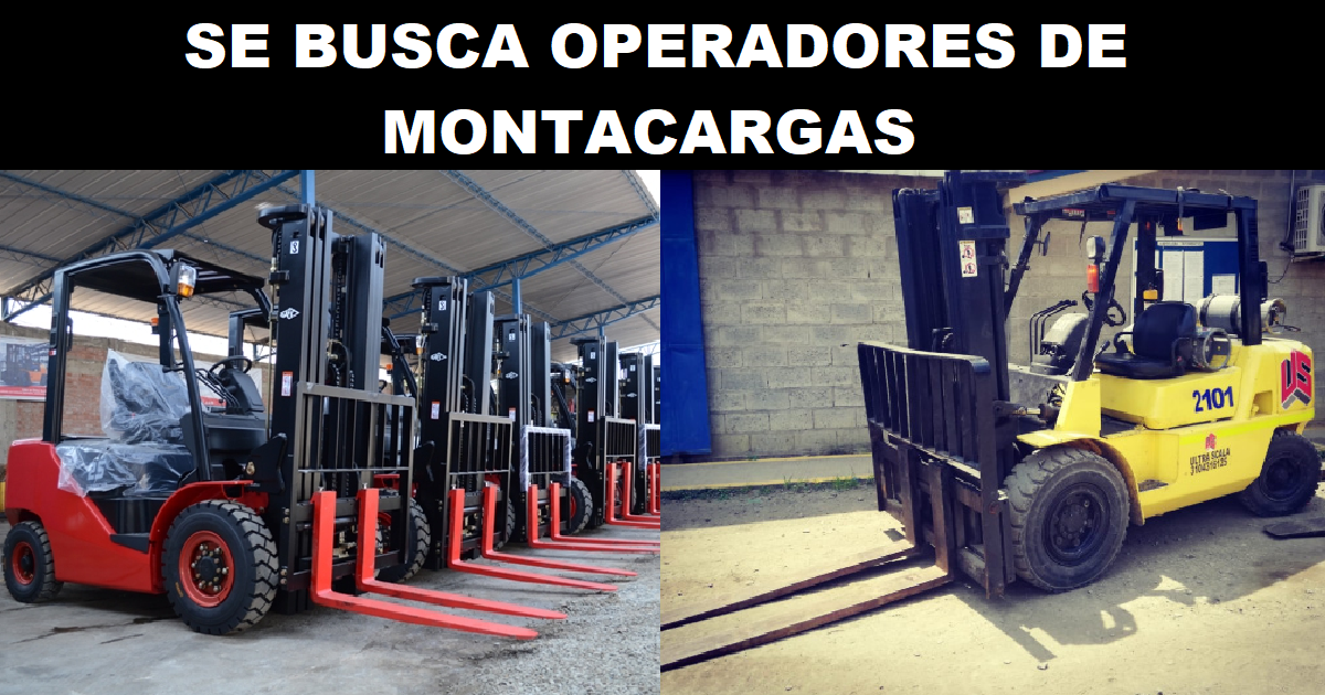 SE BUSCA OPERADORES DE MONTACARGAS