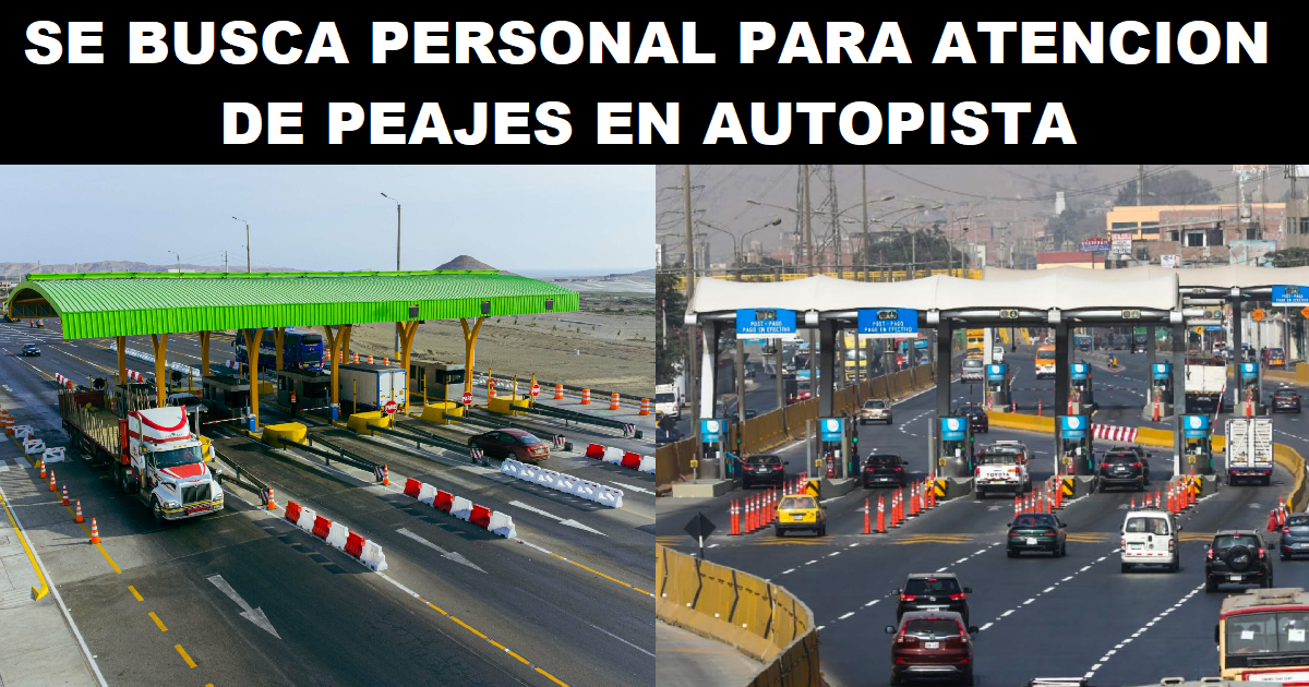 SE BUSCA PERSONAL PARA ATENCION DE PEAJES EN AUTOPISTA