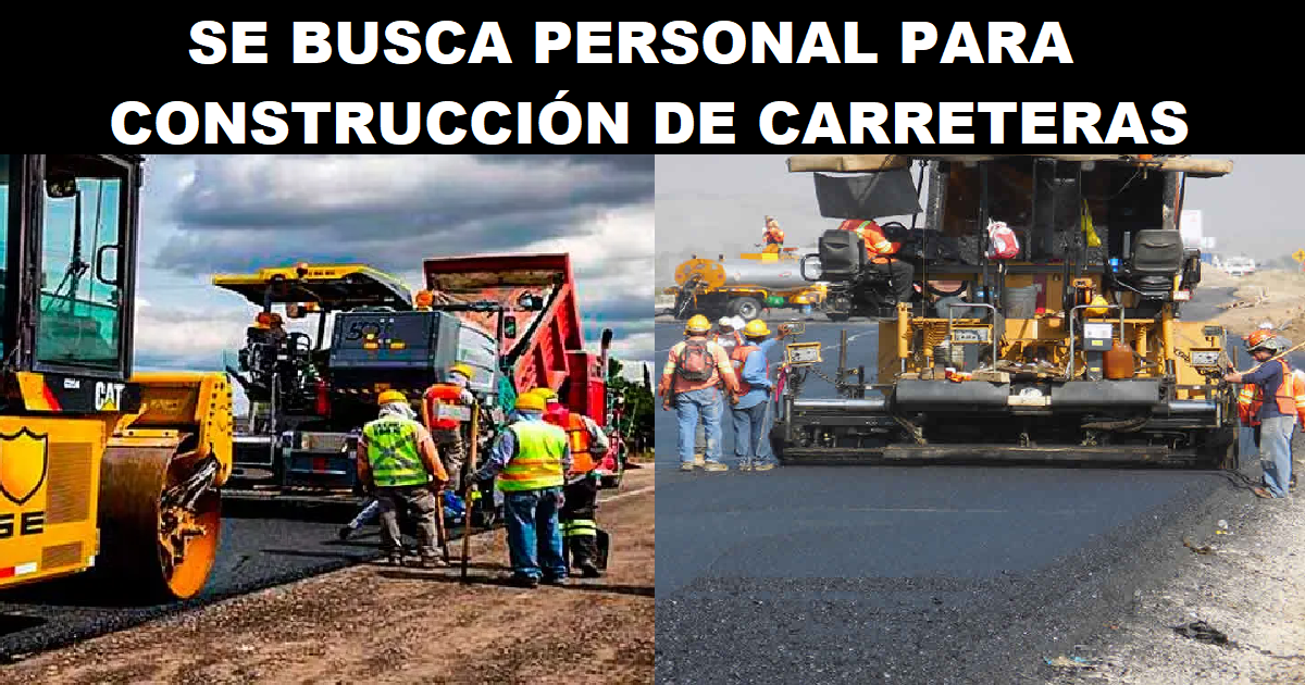 SE BUSCA PERSONAL PARA CONSTRUCCIÓN DE CARRETERAS