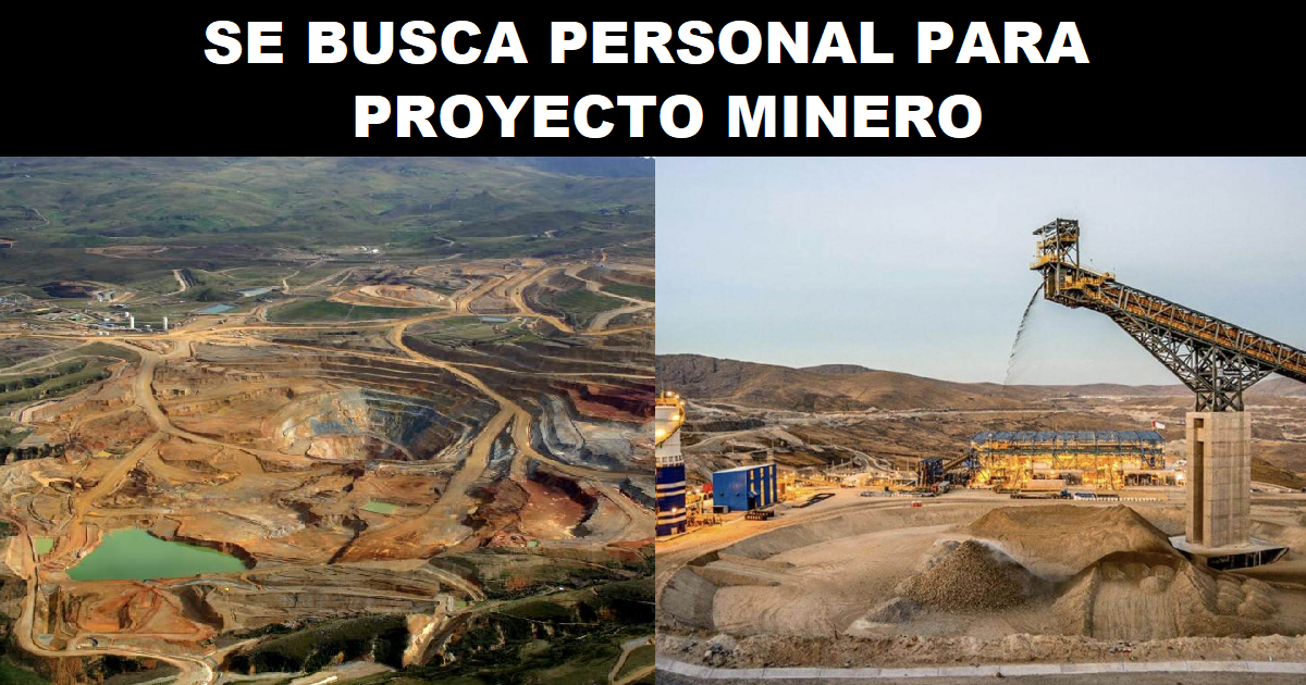 SE BUSCA PERSONAL PARA PROYECTO MINERO