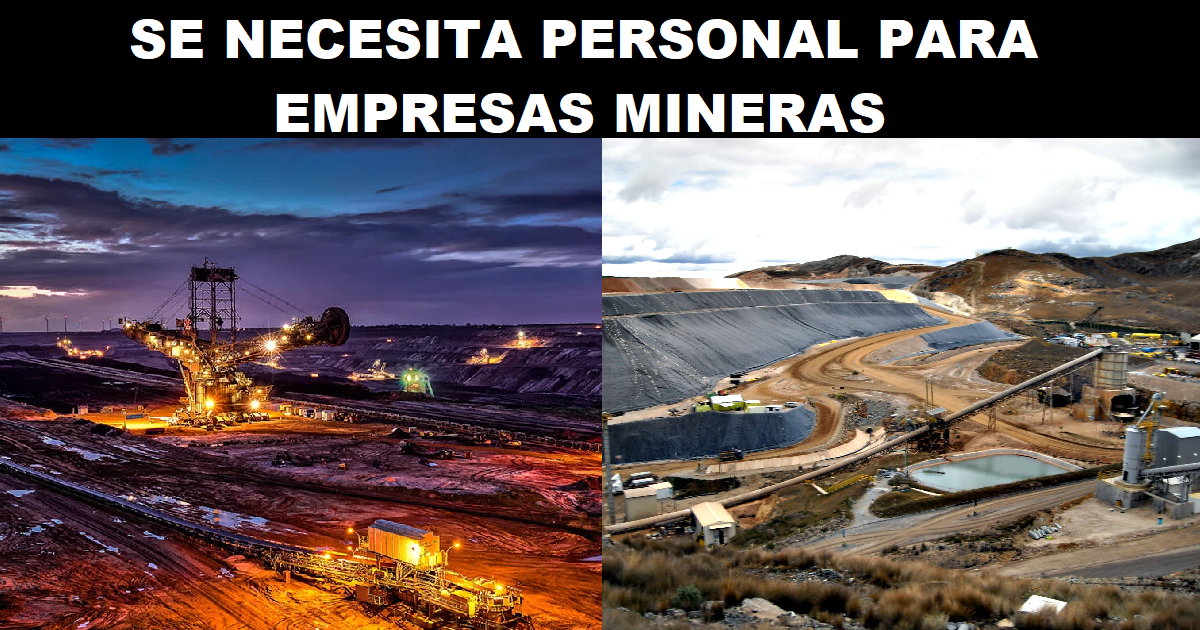 SE NECESITA PERSONAL PARA EMPRESAS MINERAS