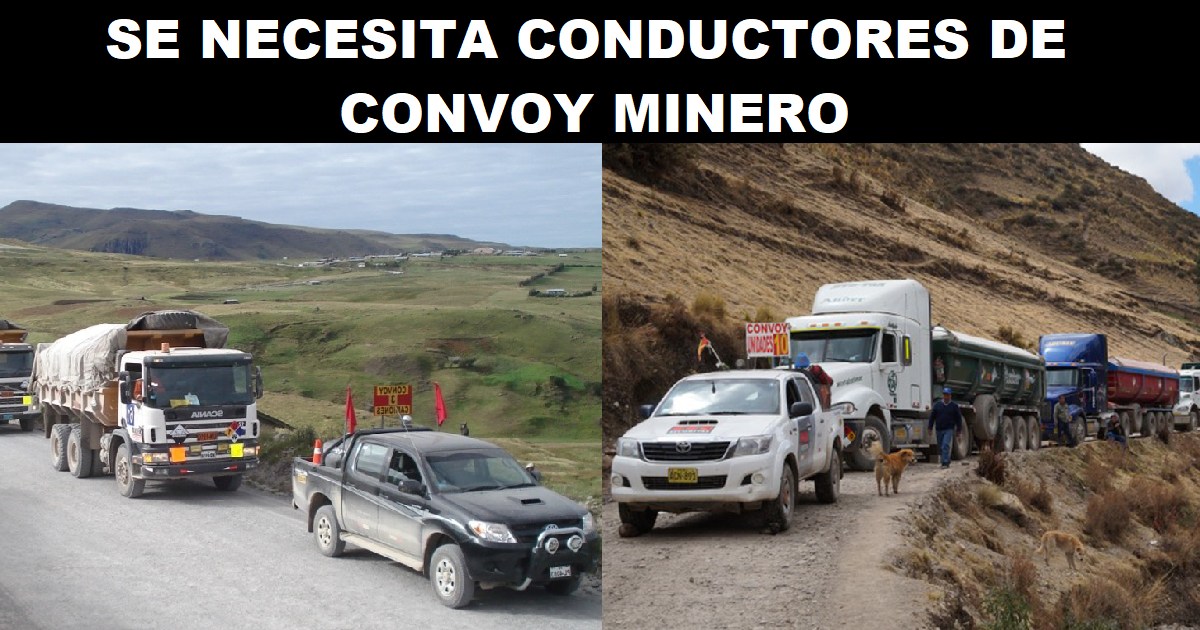 SE NECESITA CONDUCTORES DE CONVOY MINERO