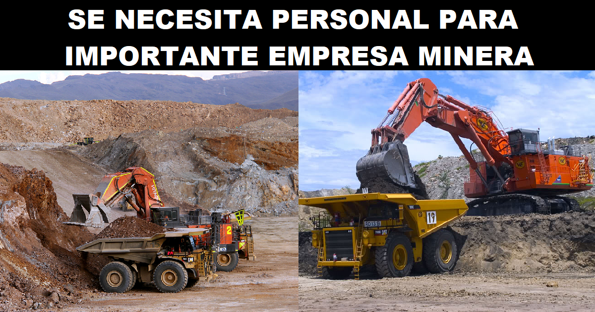 SE NECESITA PERSONAL PARA IMPORTANTE EMPRESA MINERA