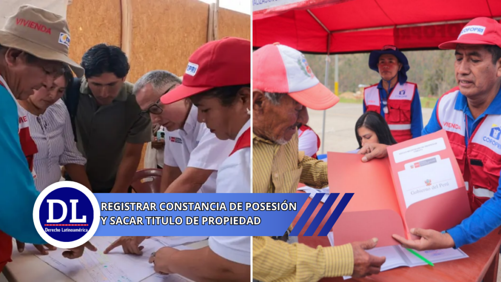 ¿Cómo registrar constancia de posesión y sacar titulo de propiedad con el COFOPRI?