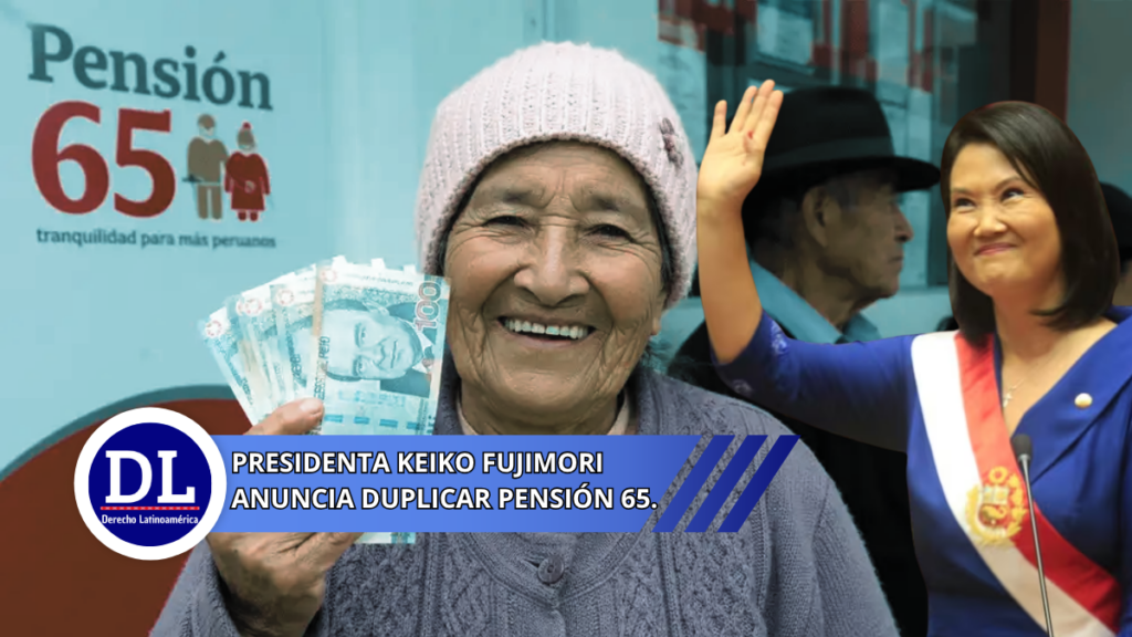 Presidenta Keiko Fujimori anuncia duplicar Pensión 65