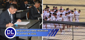 Requisitos para ingresar a la PNP en 2026